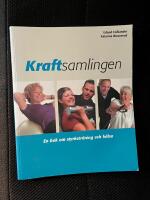 Kraftsamlingen : en bok om styrketr&auml;ning och h&auml;lsa