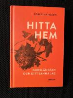 Hitta hem : Gudsl&auml;ngtan och ditt sanna jag