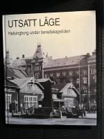 Utsatt l&auml;ge : beredskapstiden i Helsingborg