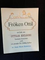 Fr&ouml;ken Ottil : en bok om Ottilia Adelborg, barnens konstn&auml;r och en pionj&auml;r f&ouml;r folklig kultur