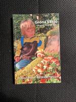 Gr&ouml;na V&auml;xj&ouml; : din guide i skog och mark