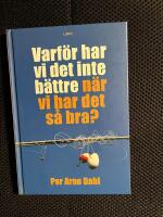 Varf&ouml;r har vi det inte b&auml;ttre n&auml;r vi har det s&aring; bra?