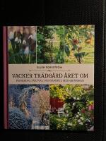 Vacker tr&auml;dg&aring;rd &aring;ret om : planering, v&auml;xtval och samspel med gr&ouml;nskan