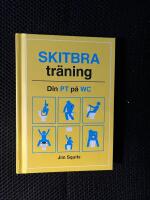 Skitbra tr&auml;ning : din PT p&aring; WC