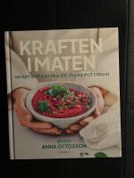 Kraften i maten : recept som kan &ouml;ka ditt skydd mot cancer
