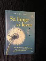S&aring; l&auml;nge vi lever : hur insikten om livets korthet kan tydligg&ouml;ra nuet och dess m&ouml;jligheter