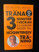 Tr&auml;na 3 minuter i veckan : 5:2-guruns guide till h&ouml;gintensiv tr&auml;ning