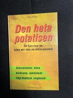 Den heta potatisen : doktor Carlsson om kuren mot v&aring;ra v&auml;lf&auml;rdssjukdomar : [&aring;ldersdiabetes, fetma, k&auml;rlkramp, hj&auml;rtinfarkt, h&ouml;gt blodtryck, magbesv&auml;r]