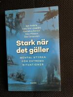 Stark n&auml;r det g&auml;ller : mental tr&auml;ning f&ouml;r extrema situationer