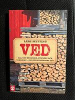 Ved - allt om huggning, stapling och torkning - och vedeldningens sj&auml;l