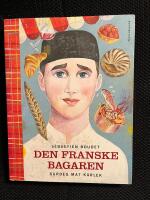 Den franske bagaren : Surdeg, mat, k&auml;rlek