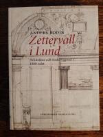 F&ouml;reningen gamla Lund &aring;rsskrift 98 / 2016 / Zetterwall i Lund / Arkitektur och stadsbyggnad i 1800-talet