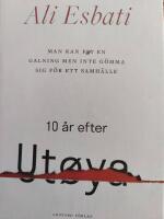 Man kan fly en galning men inte g&ouml;mma sig f&ouml;r ett samh&auml;lle : 10 &aring;r efter Ut&oslash;ya