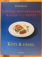K&ouml;tt & f&aring;gel : Europas m&auml;sterkockar bjuder till bords