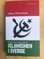 Islamismen i Sverige : Muslimska Br&ouml;draskapet