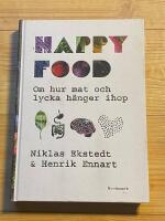 Happy food : om hur mat och lycka h&auml;nger ihop