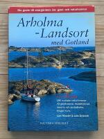 Arholma-Landsort med Gotland : din guide till sk&auml;rg&aring;rdens &ouml;ar, g&auml;st- och naturhamnar