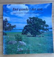 Det gamla i det nya - &Auml;ngar, betesmarker och gamla tr&auml;d i S&ouml;dermanlands l&auml;n