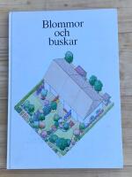 Blommor och buskar : [en handledning om v&auml;xter f&ouml;r tr&auml;dg&aring;rd och landskap]