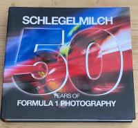 Schlegelmilch : 50 Years of Formula 1 Photography