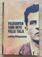 Filosofen som inte ville tala : ett personligt portr&auml;tt av Ludwig Wittgenstein