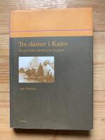 Tre damer i Kairo : en personlig skildring av Egypten