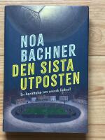 Den sista utposten : en ber&auml;ttelse om svensk fotboll