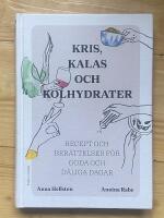 Kris, kalas och kolhydrater : recept och ber&auml;ttelser f&ouml;r goda och d&aring;liga dagar