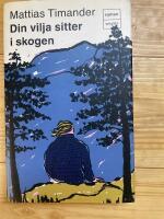 Din vilja sitter i skogen