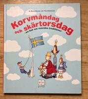 Korvm&aring;ndag och sk&auml;rtorsdag : En bok om svenska traditioner