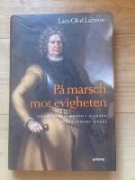 P&aring; marsch mot evigheten : Svensk stormaktstid i sl&auml;kten St&aring;lhammars spegel