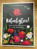 Naturligtvis! : Biologisk m&aring;ngfald i din tr&auml;dg&aring;rd