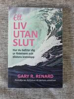 Ett liv utan slut : hur du befriar dig ur f&ouml;delsens och d&ouml;dens kretslopp