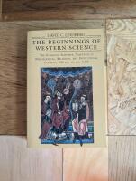 The beginnings of Western science : the European scientific tradition in philosophical, religious and institutional context, 600 B.C. to A.D. 1450