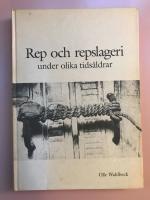 Rep och repslageri under olika tids&aring;ldrar