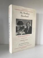 My Brother, Bernhard. Force For Interfaith Awareness. A Biographical Anthology.
