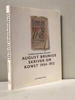 Expressionismens framv&auml;xt : August Brunius skriver om konst 1904-1913 = [Vers l'&eacute;mergence de l'&eacute;xpressionnisme] : [les &eacute;crits esth&eacute;tiques d'August Brunius de 1904 &agrave; 1913]