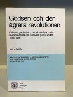 Godsen och den agrara revolutionen : arbetsorganisation, dom&auml;nstruktur och kulturlandskap p&aring; sk&aring;nska gods under 1800-talet
