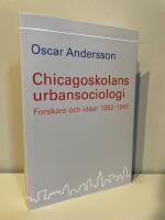 Chicagoskolans urbansociologi : forskare och id&eacute;er 1892-1965