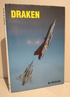 Saab 35 Draken: en historisk &aring;terblick p&aring; projektering, utveckling, tillverkning och tj&auml;nsten inom de svenska, finska, danska och &ouml;sterrikiska flygvapnen