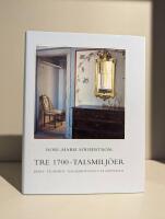 Tre 1700-talsmilj&ouml;er : B&aring;lby, en bruksherrg&aring;rd : Sturehov, ett lantslott : kavaljersflygeln p&aring; Gripsholm