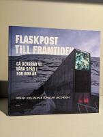 Flaskpost till framtiden : s&aring; bevarar vi v&aring;ra sp&aring;r i 100 000 &aring;r