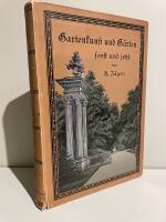 Gartenkunst und G&auml;rten sonst und jetzt. Handbuch f&uuml;r G&auml;rtner, Architekten und Liebhaber. : Mit 245 Abbildungen.