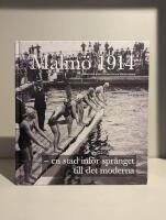 Malm&ouml; 1914 - en stad inf&ouml;r spr&aring;nget till det moderna