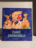 Isaac Gr&uuml;newald : [25 mars-5 augusti 2007