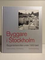 Byggare i Stockholm : byggm&auml;starerollen under 1900-talet