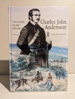 Charles John Andersson : uppt&auml;ckare, j&auml;gare, krigare