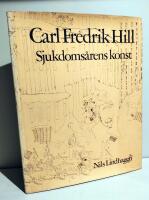 Carl Fredrik Hill: sjukdoms&aring;rens konst