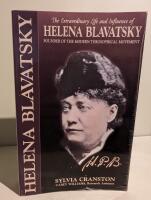 The Extraordinary life and influence of Helena Blavatsky. Founder of the Modern Theosophical Movement