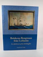 Br&ouml;derna Bengtsson fr&aring;n Lerhamn : en sl&auml;kthistoria fr&aring;n Kullabygden